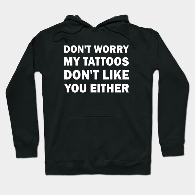 My tattoos dont like you either Hoodie by valentinahramov